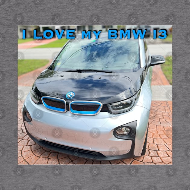 I Love My BMW I3 by ZerO POint GiaNt